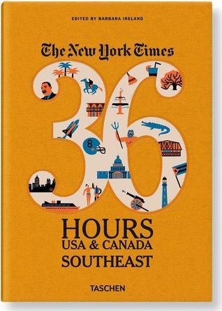 The New York Times. 36 Hours. USA & Canada. Southeast (Paperback)