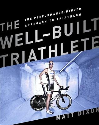 pdf download The Well-Built Triathlete: A Performance-Minded Approach to Triathlon