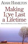 Making Love Last a Lifetime: Biblical Perspectives on Love, Marriage and Sex