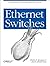 Ethernet Switches: An Introduction to Network Design with Switches