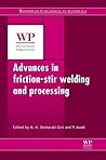 Advances in Friction-Stir Welding and Processing (Woodhead Publishing Series in Welding and Other Joining Technologies)