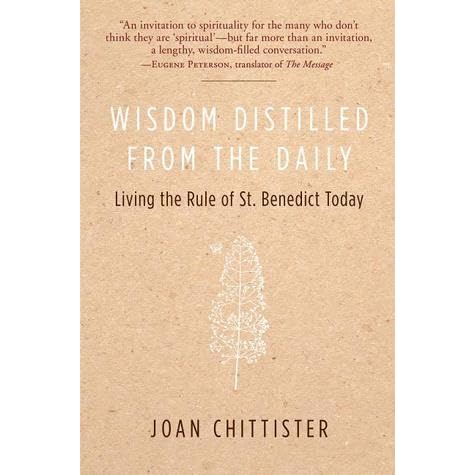 Wisdom Distilled From The Daily Living The Rule Of St Benedict Today By Joan D Chittister
