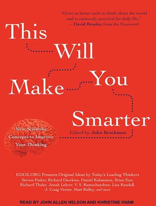 This Will Make You Smarter: New Scientific Concepts to Improve Your Thinking; Library Edition