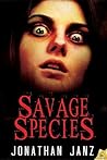 Savage Species by Jonathan Janz
