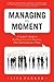 Managing the Moment: A Lead...