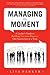 Managing the Moment by Lisa Parker