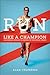 Run Like a Champion by Alan Culpepper