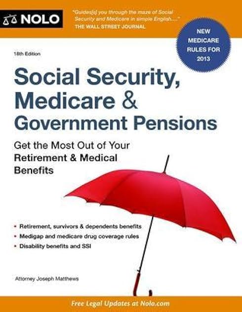 Social Security, Medicare and Government Pensions: Get the Most Out of Your Retirement and Medical Benefits