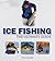 Ice Fishing: The Ultimate Guide (Heliconia Press) Fundamentals, Techniques, and Gear for Catching Walleye, Pike, Trout, Perch, Crappie, Sunfish, and More; Includes Rod, Reel, Line, & Lure Selection