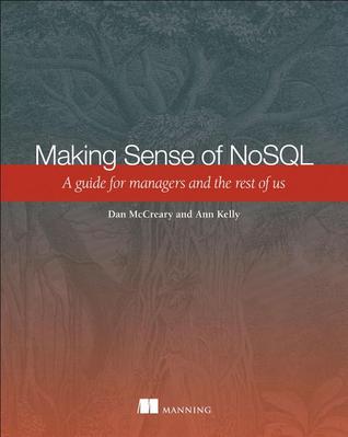 Making Sense of NoSQL: A guide for managers and the rest of us (Paperback)
