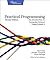 Practical Programming: An Introduction to Computer Science Using Python 3 (Pragmatic Programmers)