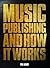 Music Publishing & Its Administration in the Modern Age by Phil Hardy