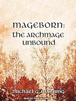 The Archmage Unbound Mageborn 3 By Michael G Manning