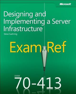 Exam Ref 70-413 Designing and Implementing a Server Infrastructure