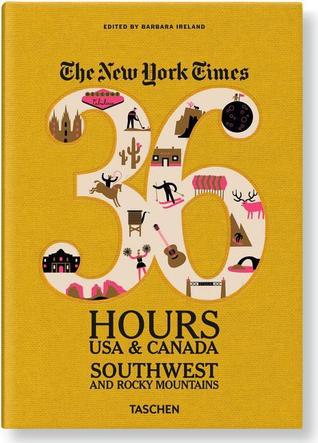 The New York Times. 36 Hours. USA & Canada. Southwest & Rocky Mountains (Paperback)