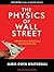 The Physics of Wall Street: A Brief History of Predicting the Unpredictable: Includes PDF