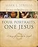 Four Portraits, One Jesus by Mark L. Strauss