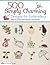 500 Simply Charming Designs for Embroidery: Easy-to-Stitch Monograms and Motifs (Design Originals) Patterns for the Home, Holidays, Food, Animals, and Borders, with Stitch Guide and Gallery