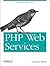 PHP Web Services: APIs for ...