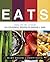 EATS: Enjoy All The Seconds - 135 Colourful Recipes To Savour & Save