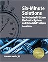 Six-Minute Solutions for Mechanical PE Exam Mechanical Systems and Materials Problems, 2nd Ed Six-Minute Solutions for Mechanical PE Exam Mechanical Systems and Materials Problems, 2nd Ed