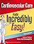 Cardiovascular Care Made Incredibly Easy (Incredibly Easy! Series®)