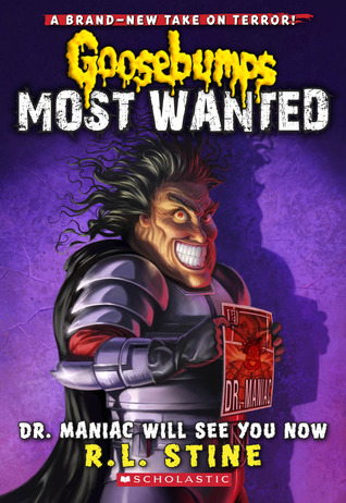Dr. Maniac Will See You Now (Goosebumps Most Wanted, #5)