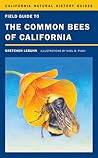 Field Guide to the Common Bees of California by Gretchen LeBuhn