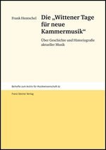 Die "Wittener Tage für neue Kammermusik". Über Geschichte und Historiografie aktueller Musik