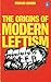 The Origins of Modern Leftism