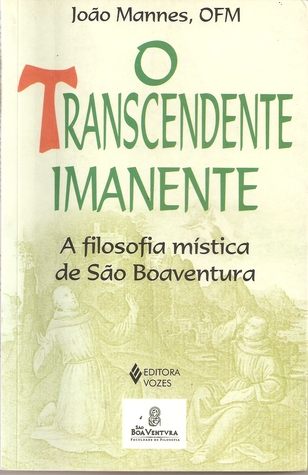 O transcendente imanente: a filosofia mística de São Boaventura