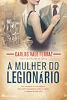 A Mulher do Legionário by Carlos Vale Ferraz