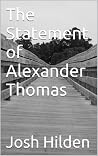 The Statement of Alexander Thomas The Statement of Alexander Thomas