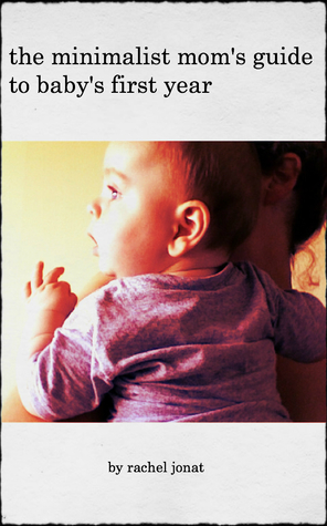 The Minimalist Mom's Guide to Baby's First Year