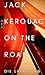 On the Road by Jack Kerouac On the Road by Jack Kerouac