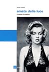 Amata dalla luce:...