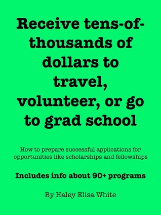 Receive tens-of-thousands of dollars to travel, volunteer, or go to grad school