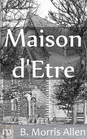 Maison d'Etre (Kindle Edition)