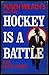 Hockey Is A Battle