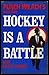 Hockey Is A Battle