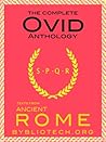 The Complete Ovid Anthology: Metamorphosis, Fasti, the Art of Love, the Art of Beauty, Loves Cure, the Amours, the Heroides, the Pontic Epistles, Ibis, Tristia