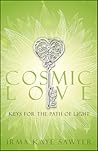 Cosmic Love: Keys for the Path of Light Cosmic Love: Keys for the Path of Light