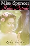 Miss Spencer Rides Astride (Heroines on Horseback, #1)