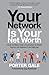 Your Network Is Your Net Wo...
