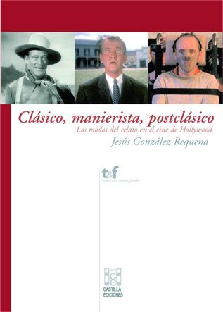 Clásico, manierista, postclásico. los modos del relato en el cine de Hollywood. (Paperback)