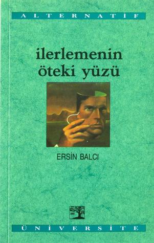 İlerlemenin Öteki Yüzü (Alternatif Üniversite, #6)