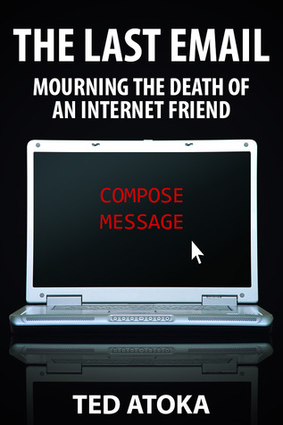 The Last Email: Mourning the Death of an Internet Friend