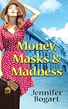 Money, Masks & Madness by J.M. Bogart