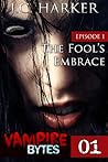 The Fool's Embrace by J.C. Harker