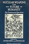 Nuclear Weapons and the Future of Humanity: The Fundamental Questions